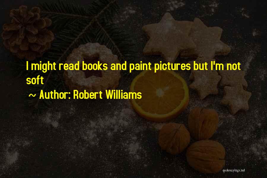 Robert Williams Quotes 1268559