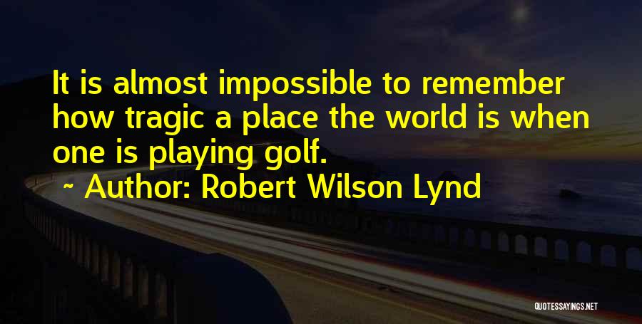 Robert Wilson Lynd Quotes 851901