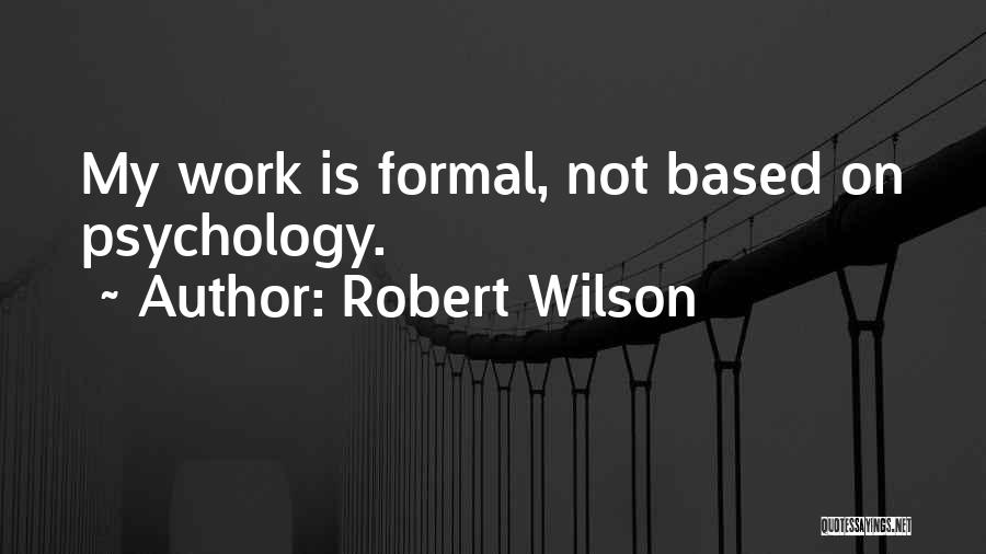 Robert Wilson Quotes 1006097