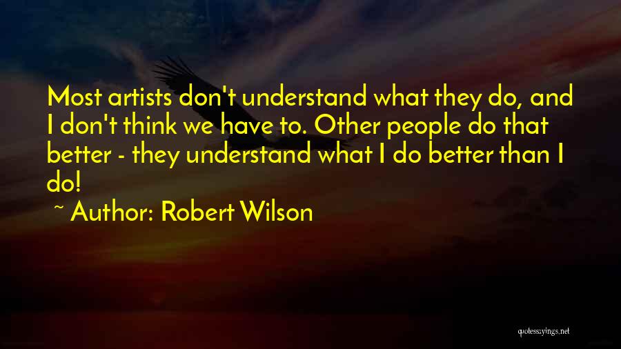 Robert Wilson Quotes 1156516