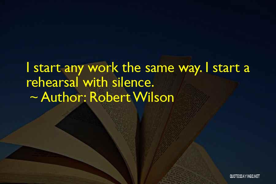 Robert Wilson Quotes 1232154