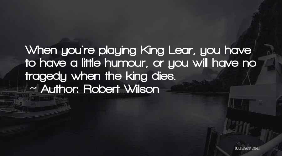 Robert Wilson Quotes 1256189