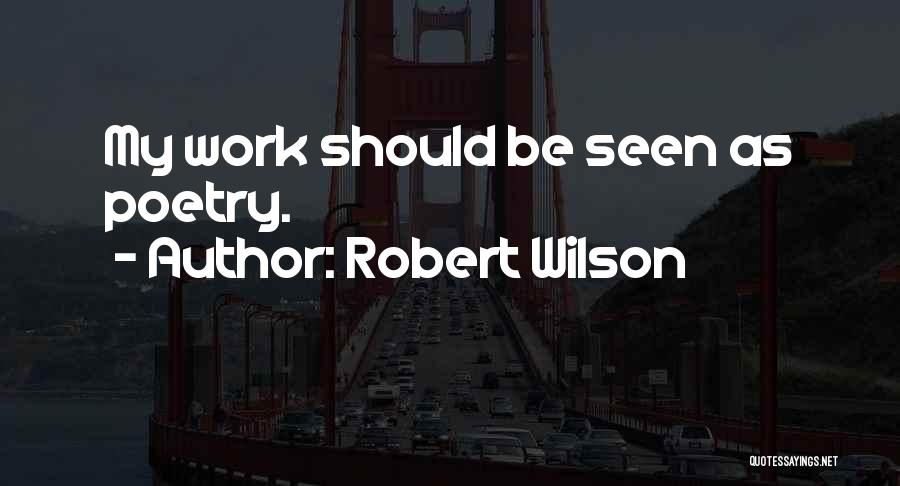 Robert Wilson Quotes 1429279