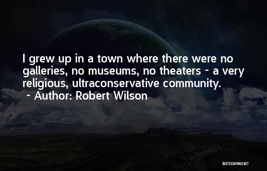 Robert Wilson Quotes 1457861