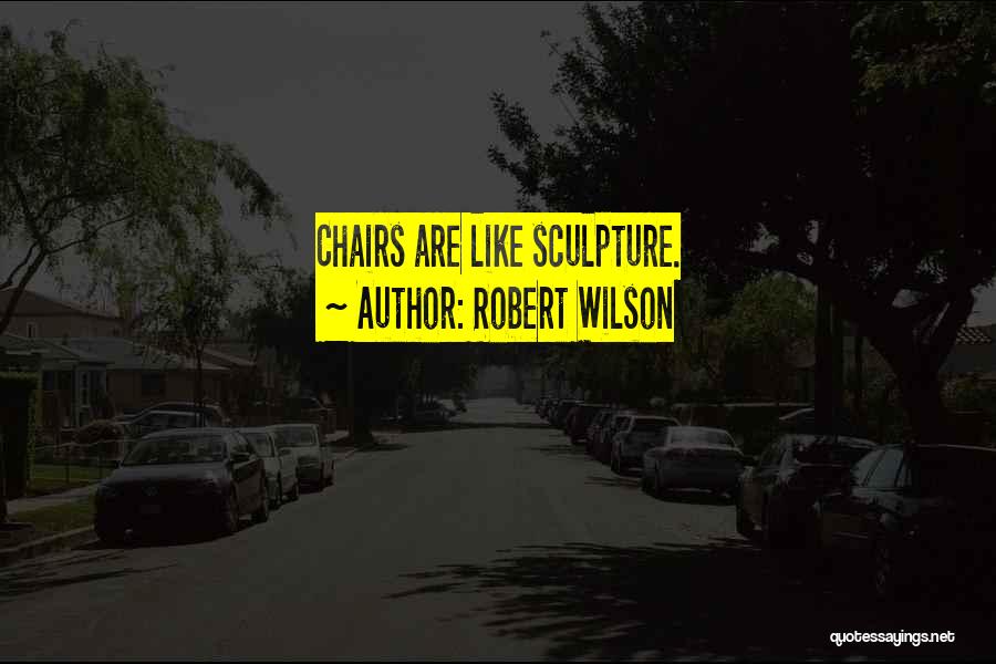 Robert Wilson Quotes 1545576