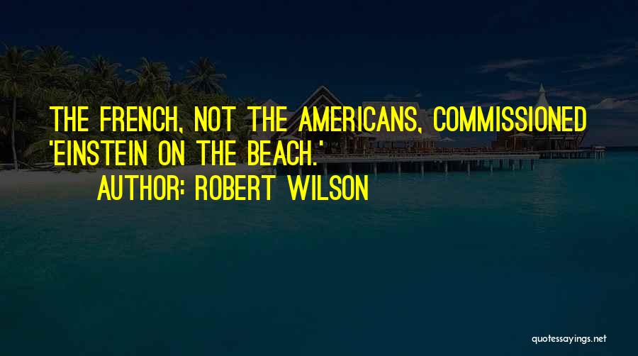 Robert Wilson Quotes 1831576