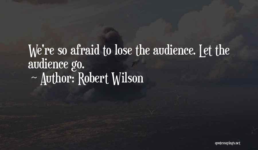 Robert Wilson Quotes 1854883