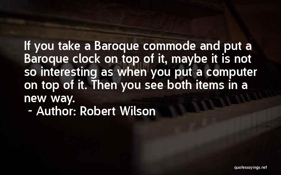 Robert Wilson Quotes 1867571