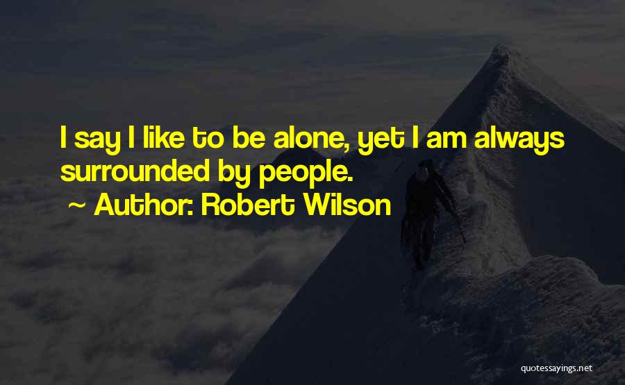 Robert Wilson Quotes 189644