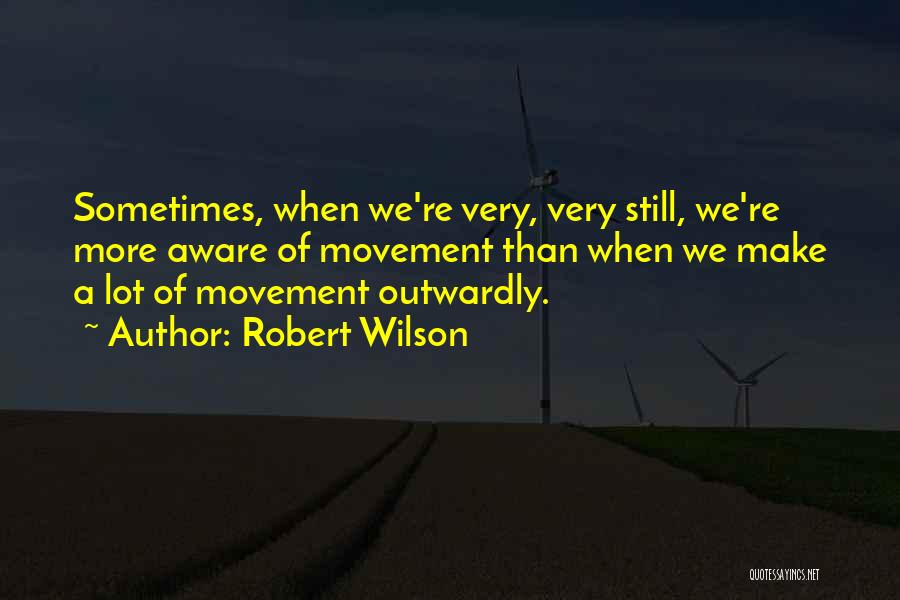 Robert Wilson Quotes 2111320