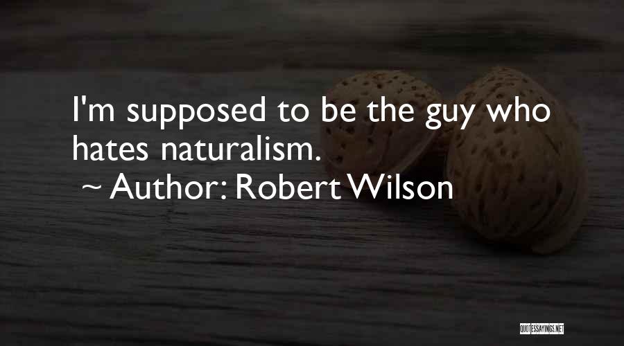 Robert Wilson Quotes 424503