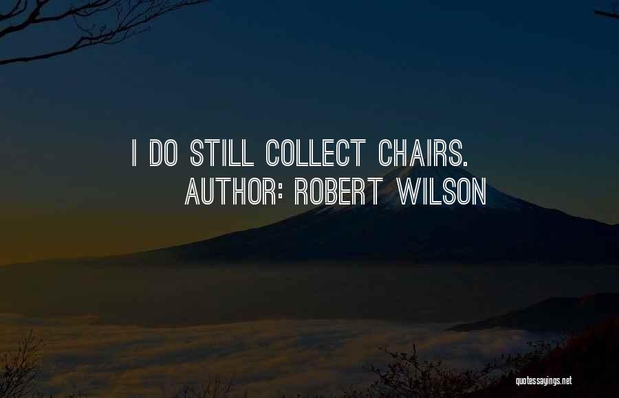 Robert Wilson Quotes 434639