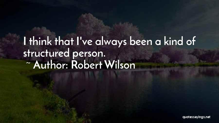 Robert Wilson Quotes 498597