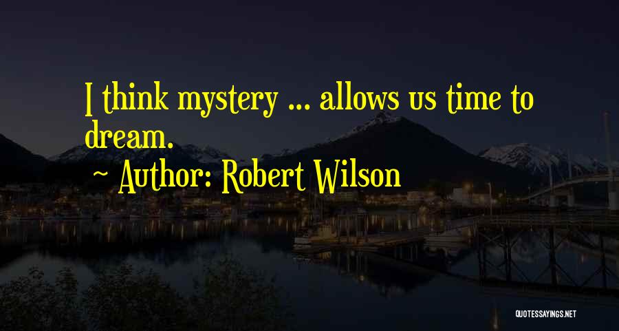 Robert Wilson Quotes 511654