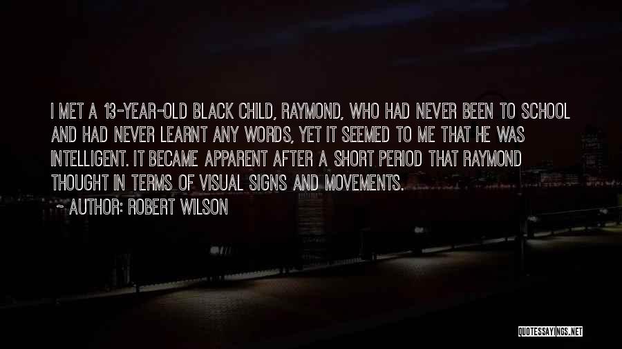 Robert Wilson Quotes 643097