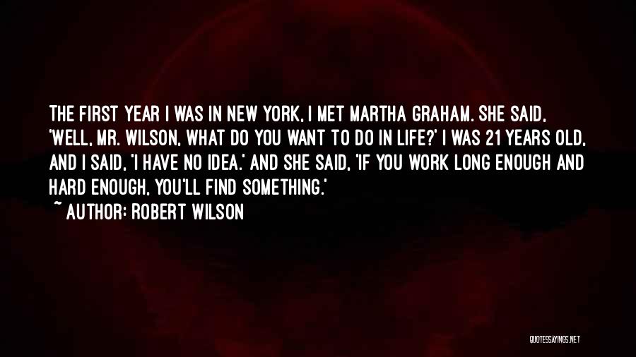 Robert Wilson Quotes 685699