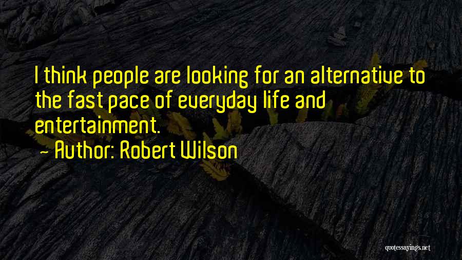 Robert Wilson Quotes 712258