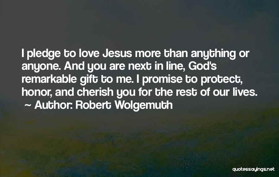 Robert Wolgemuth Quotes 2099721