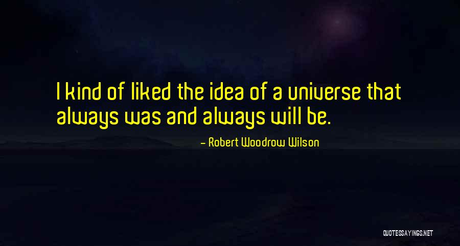 Robert Woodrow Wilson Quotes 467986