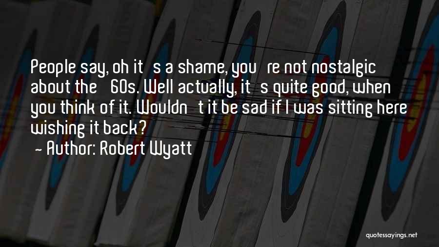 Robert Wyatt Quotes 719033