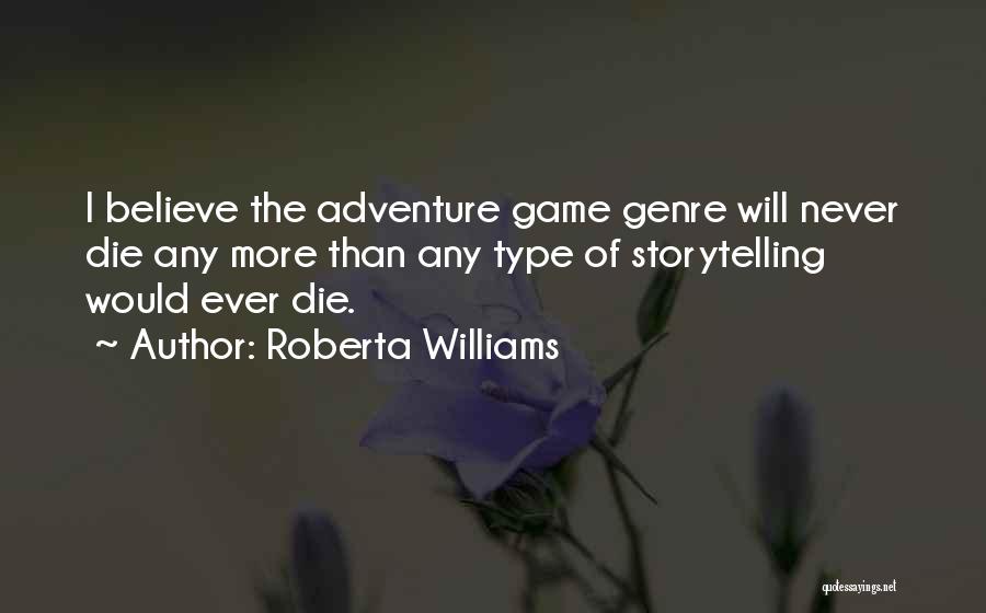 Roberta Williams Quotes 452050