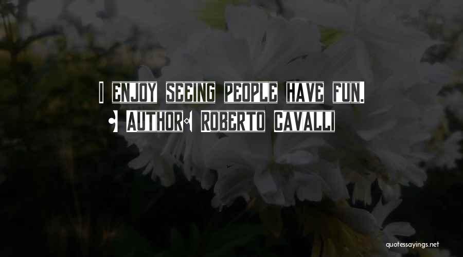 Roberto Cavalli Quotes 1043827