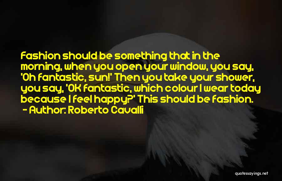 Roberto Cavalli Quotes 1090494