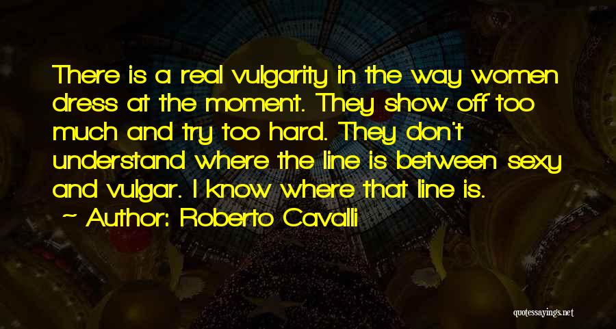 Roberto Cavalli Quotes 1688792