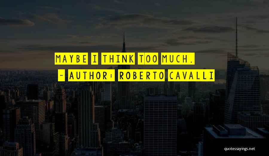 Roberto Cavalli Quotes 457616