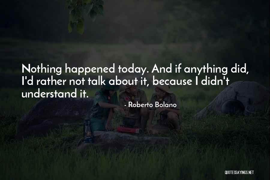 Roberto D'aubuisson Quotes By Roberto Bolano Roberto D'aubuisson Quotes By Roberto Bolano