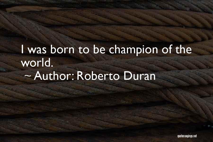 Roberto Duran Quotes 1376106