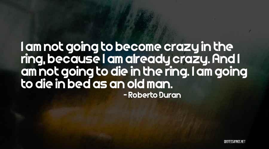 Roberto Duran Quotes 2271664