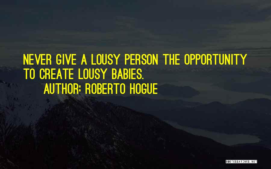 Roberto Hogue Quotes 779302