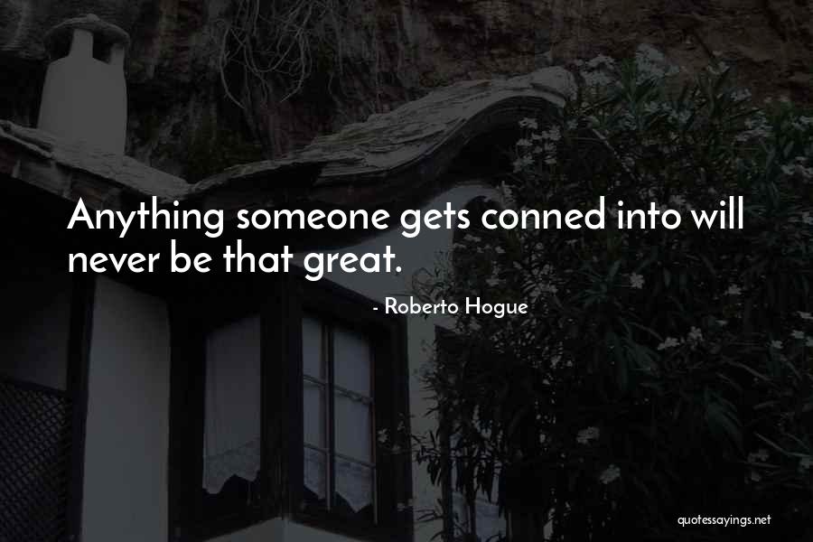 Roberto Hogue Quotes 989079 Roberto Hogue Quotes 989079