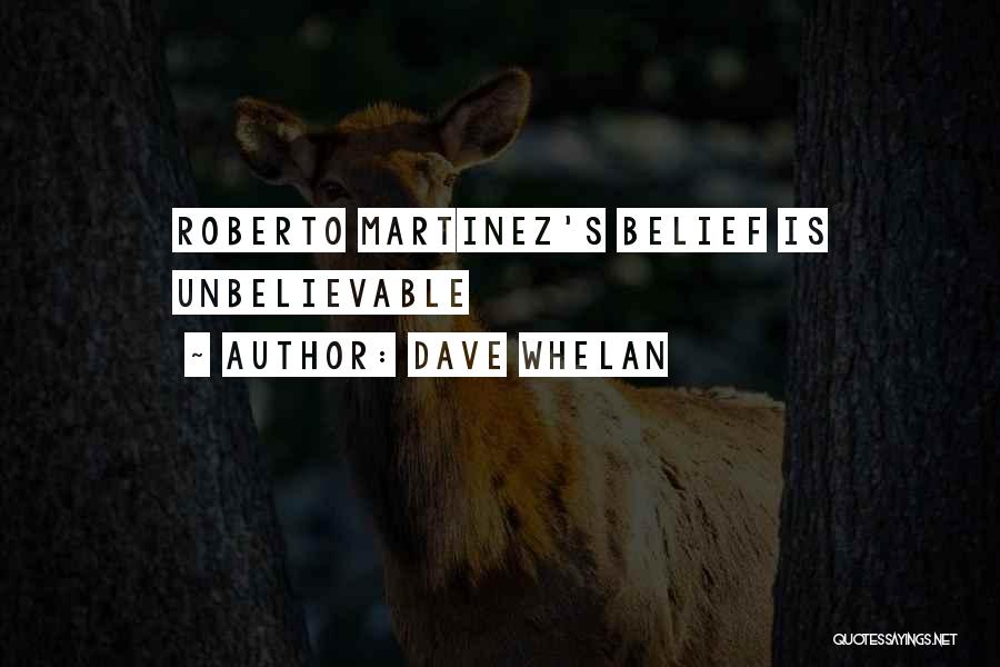 Roberto Martinez Quotes By Dave Whelan