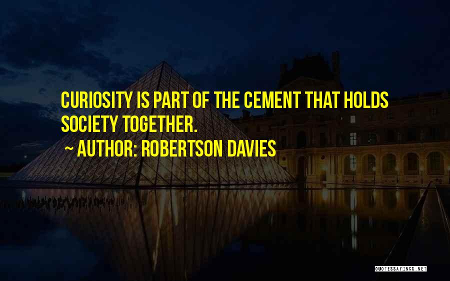 Robertson Quotes By Robertson Davies