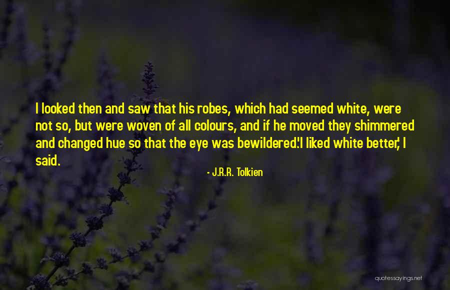 Robes Quotes By J.R.R. Tolkien Robes Quotes By J.R.R. Tolkien