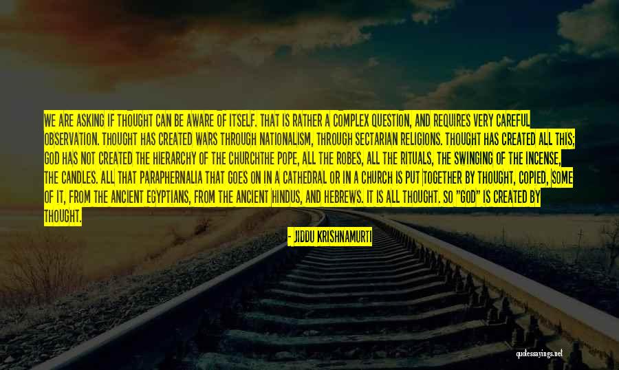 Robes Quotes By Jiddu Krishnamurti Robes Quotes By Jiddu Krishnamurti