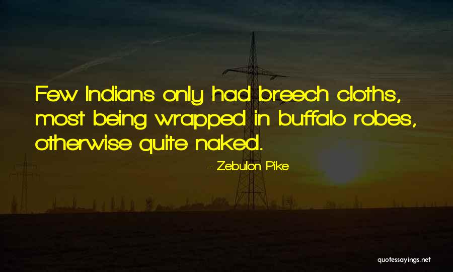 Robes Quotes By Zebulon Pike Robes Quotes By Zebulon Pike