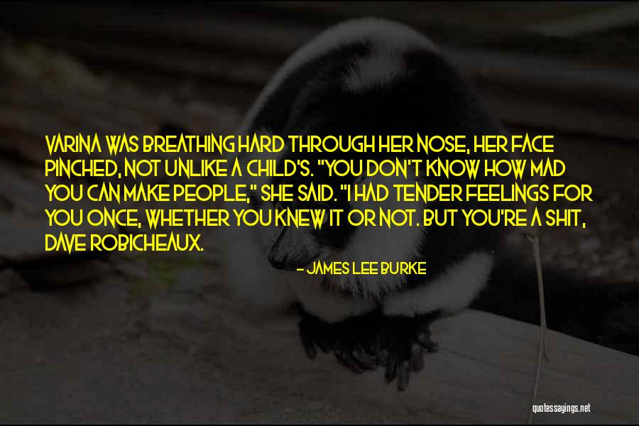 Robicheaux By James Quotes By James Lee Burke Robicheaux By James Quotes By James Lee Burke