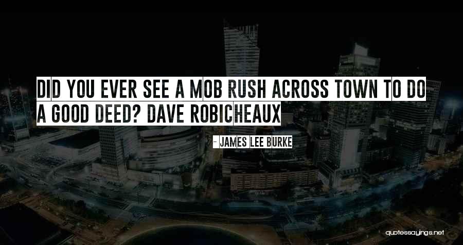 Robicheaux By James Quotes By James Lee Burke Robicheaux By James Quotes By James Lee Burke