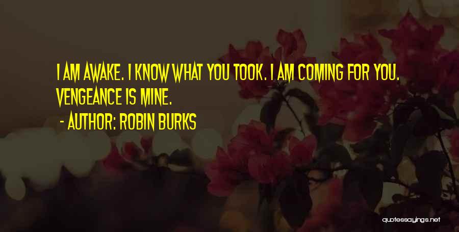 Robin Burks Quotes 1277069