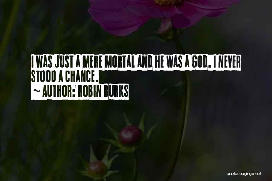 Robin Burks Quotes 2107960