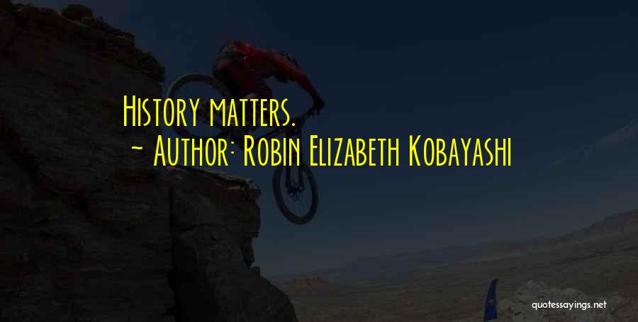 Robin Elizabeth Kobayashi Quotes 1175837