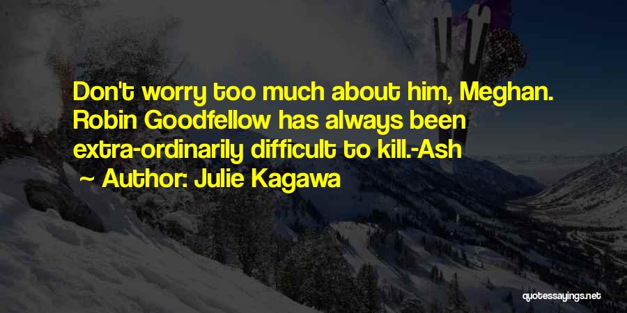 Robin Goodfellow Quotes By Julie Kagawa