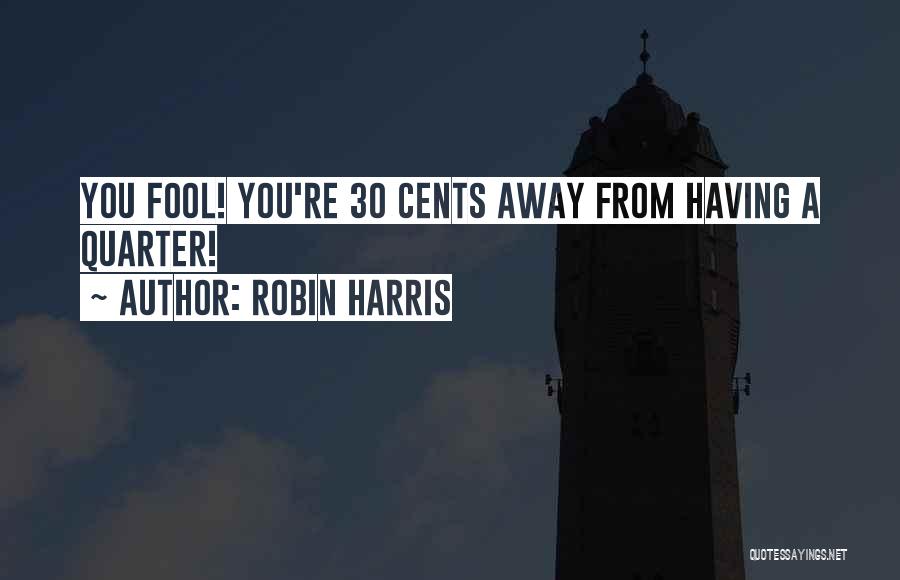 Robin Harris Quotes 2022414