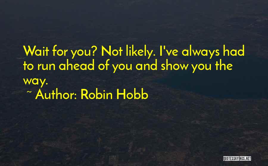 Robin Hobb Farseer Quotes By Robin Hobb