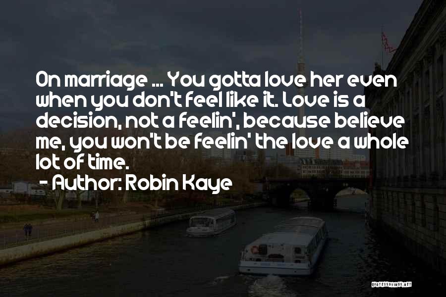 Robin Kaye Quotes 243292