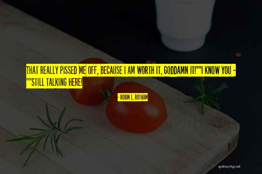 Robin L. Rotham Quotes 1141393 Robin L. Rotham Quotes 1141393