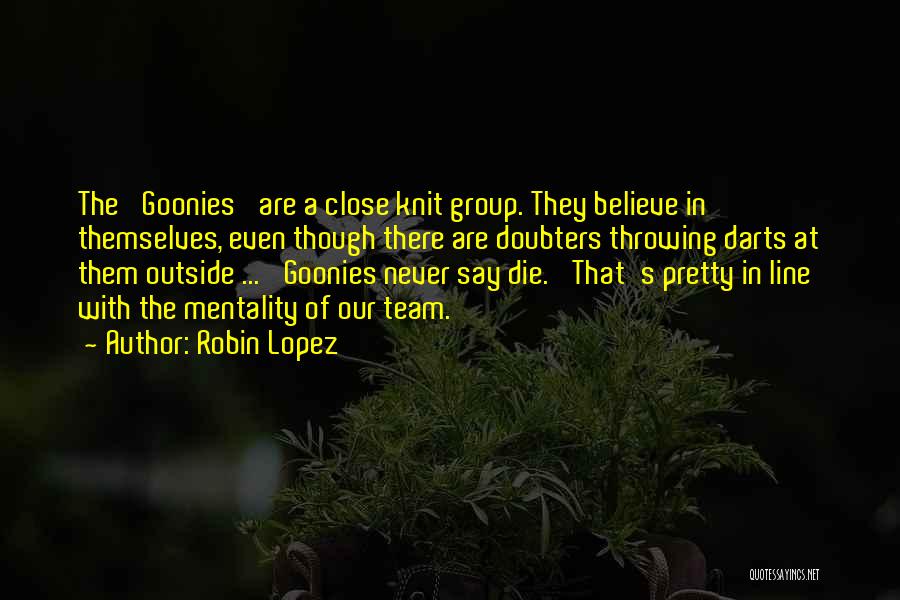 Robin Lopez Quotes 1224911